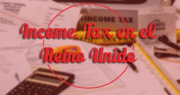 Income Tax, Tax Code y Personal Allowance al trabajar en Reino Unido Income tax uk