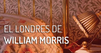 El Londres de William Morris – Artículo Invitado LONDRES WILLIAM MORRIS