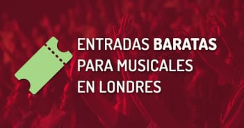 Entradas baratas para Musicales en Londres 2018 ENTRADAS BARATAS MUSICALES LONDRES