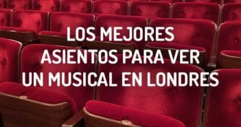 Cómo elegir asientos para musicales en Londres asientos teatro londres