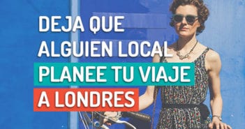 Planea tu viaje a Londres con la ayuda de un experto local