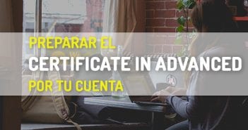 Preparar el Examen Certificate in Advanced English (CAE) Preparar el advanced por tu cuenta