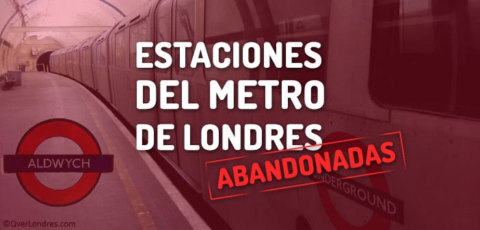 estaciones del metro de londres abandonadas