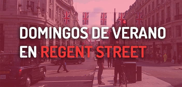 Domingos de verano en Regent Street
