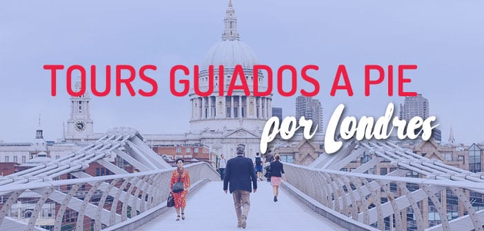 tours guiados a pie por londres