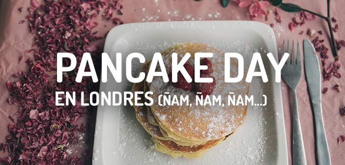 PANCAKE DAY LONDRES