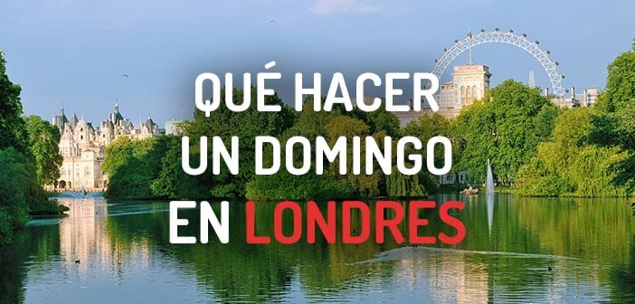 que hacer un domingo en londres