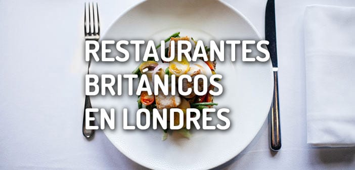 restaurantes britanicos londres