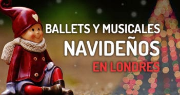 Ballet, Teatro, Pantomimas y Musicales Navideños en Londres Musicales navideños en Londres