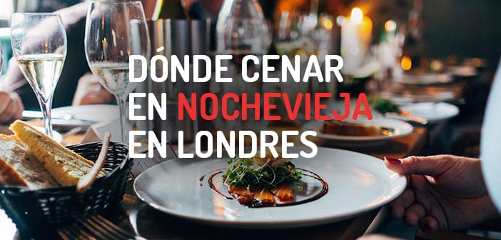 Dónde cenar en Nochevieja en Londres