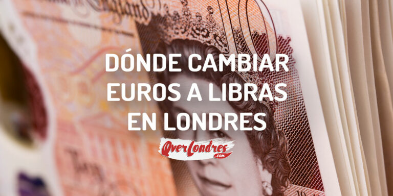 Dónde Cambiar Euros a Libras en Londres