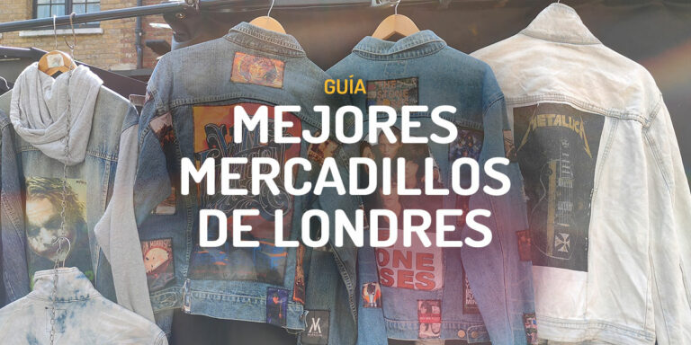 Guia Mejores Mercadillos de Londres