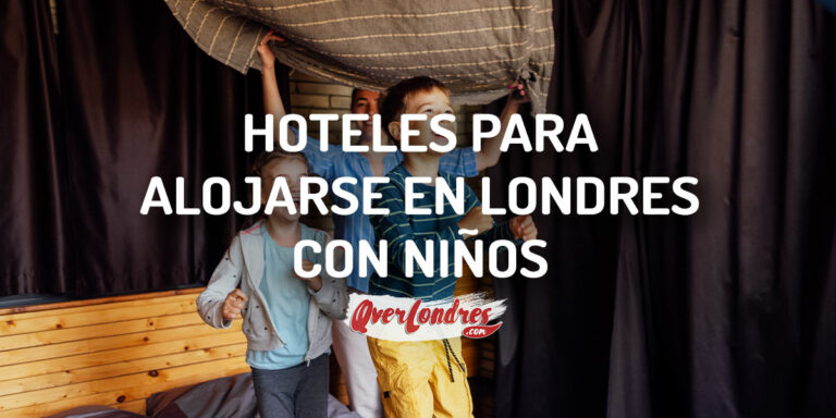 Hoteles para alojarse con niños en Londres Familias