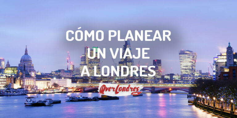 Cómo planear un viaje a Londres