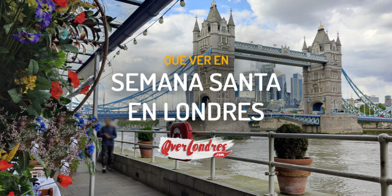 Qué ver en Semana Santa en Londres