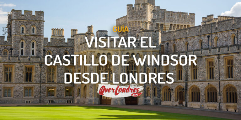Visitar el Castillo de Windsor desde Londres