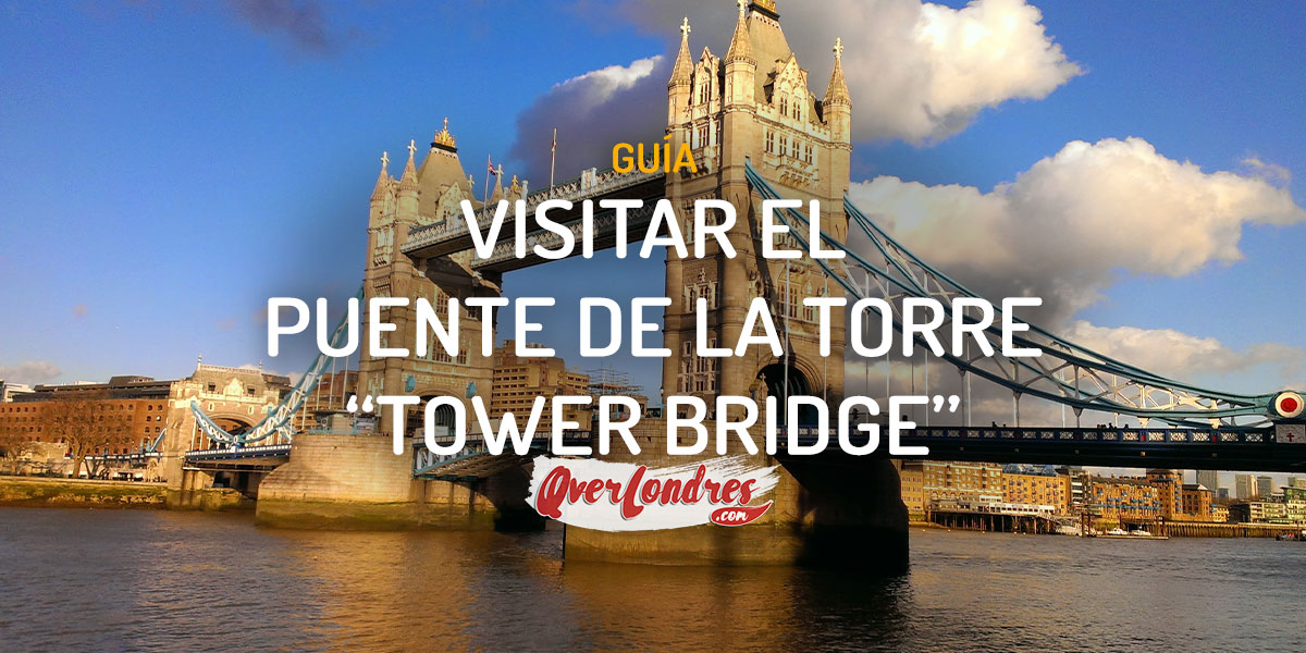 Visitar el Puente de la Torre de Londres y su pasarela de cristal