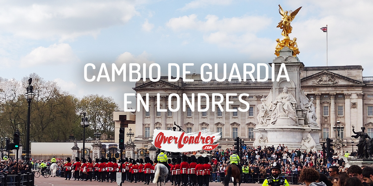 Cambio de Guardia en Londres Fechas y Horas